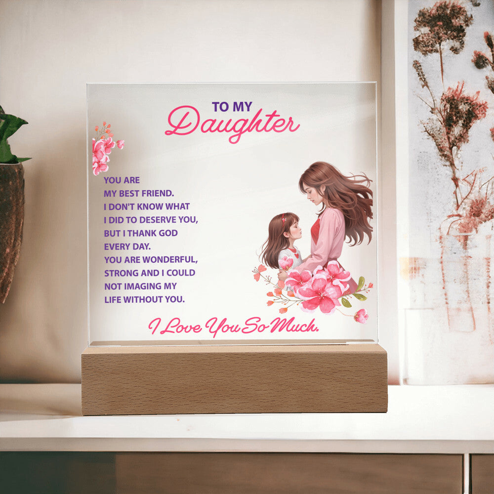 Keepsake Acrylic Bundle -To my daughter - YOU ARE MY BEST FRIEND